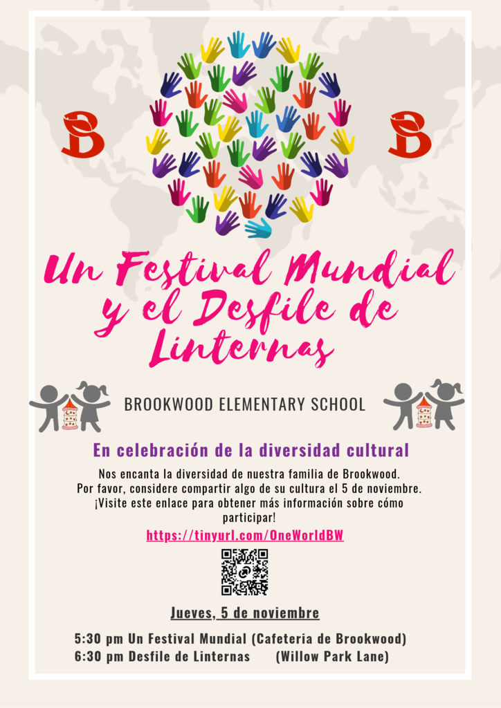 Flyer announcing the One World Festival and Lantern Parade next week at Brookwood! This event celebrated cultural diversity and we would love for you to consider sharing something special that represents your culture. If you would like to share, please visit: www.tinyurl.com/OneWorldBW  This event will be held on Thurday, November 5th. The Festival begins at 5:30pm and the lantern parade starts at 6:30pm. We hope to see you there!