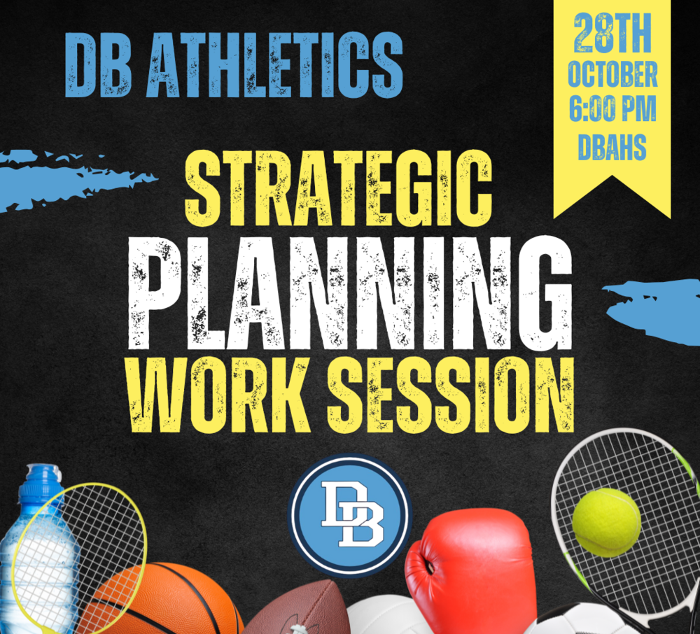 DB Athletics Strategic Planning Work Session 28th October 6:00 PM DBAHS