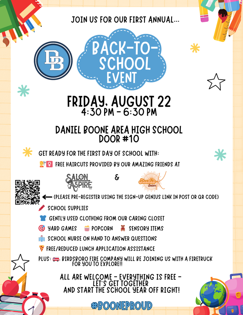 Join us for our first annual Back-To-School Event Friday, August 22 4:30 PM - 6:30 PM Daniel Boone Area High School Door #10 Get ready for the first day of school with:  Free haircuts provided by our amazing friends at Salon Aspire and Studio K Salon (please pre-register using the Sign-Up-Genius Link in post or QR code School Supplies, Gently Used Clothing from our Caring Closet, Yard Games, Popcorn, Sensory Items, School Nurse on hand to answer questions, free/reduced lunch application assistance, plus Birdsboro Fire Company will be joining us with a fire truck for you to explore!  All are welcome - everything is free- let's get together and start the school year off right!