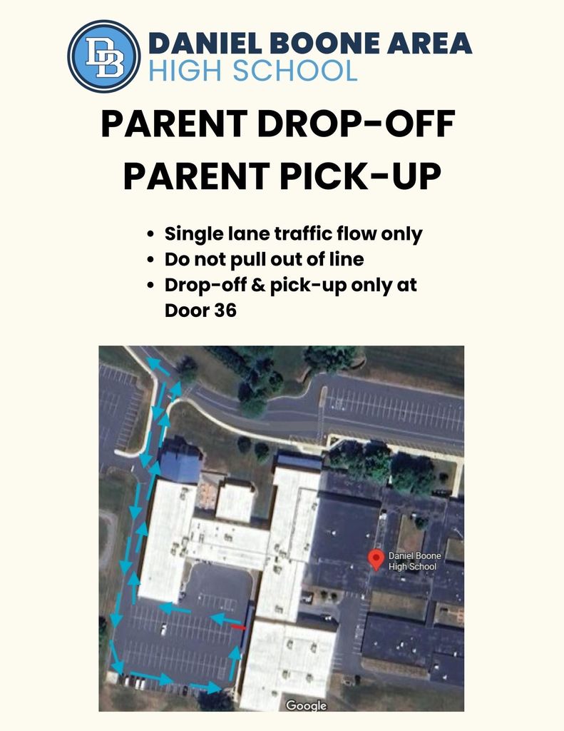 Daniel Boone Area High School Parent Drop-Off Parent Pick-Up single lane traffic flow only, do not pull out of line, pick-up and drop-off only at Door 36