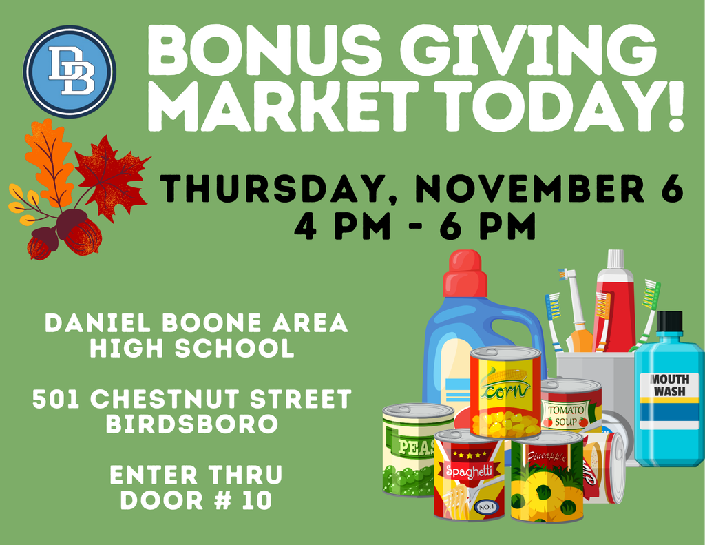 Bonus Giving Market Today! Thursday, November 6,  4 PM - 6 PM Daniel Boone Area High School, 501 Chestnut Street, Birdsboro, Enter thru Door #10
