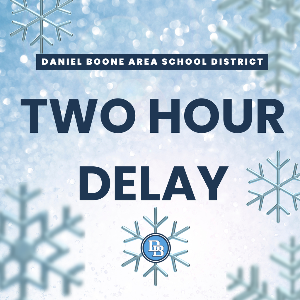 Winter-themed graphic with a light blue snowy background and snowflakes. Text reads ‘Daniel Boone Area School District’ and ‘Two Hour Delay.’ A snowflake at the bottom includes the DB logo.