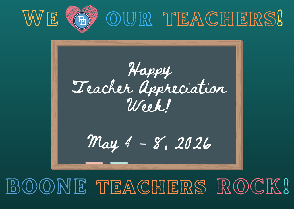 We Love Our Teachers! Happy Teacher Appreciation Week! May 4 -8, 2026 Boone Teachers Rock!