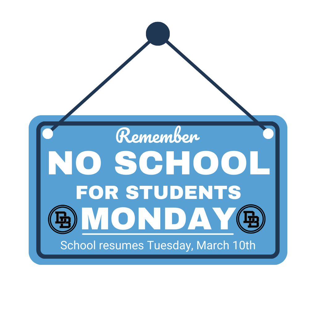 Remember No School for Students Today School Resumes Tuesday, March 10th