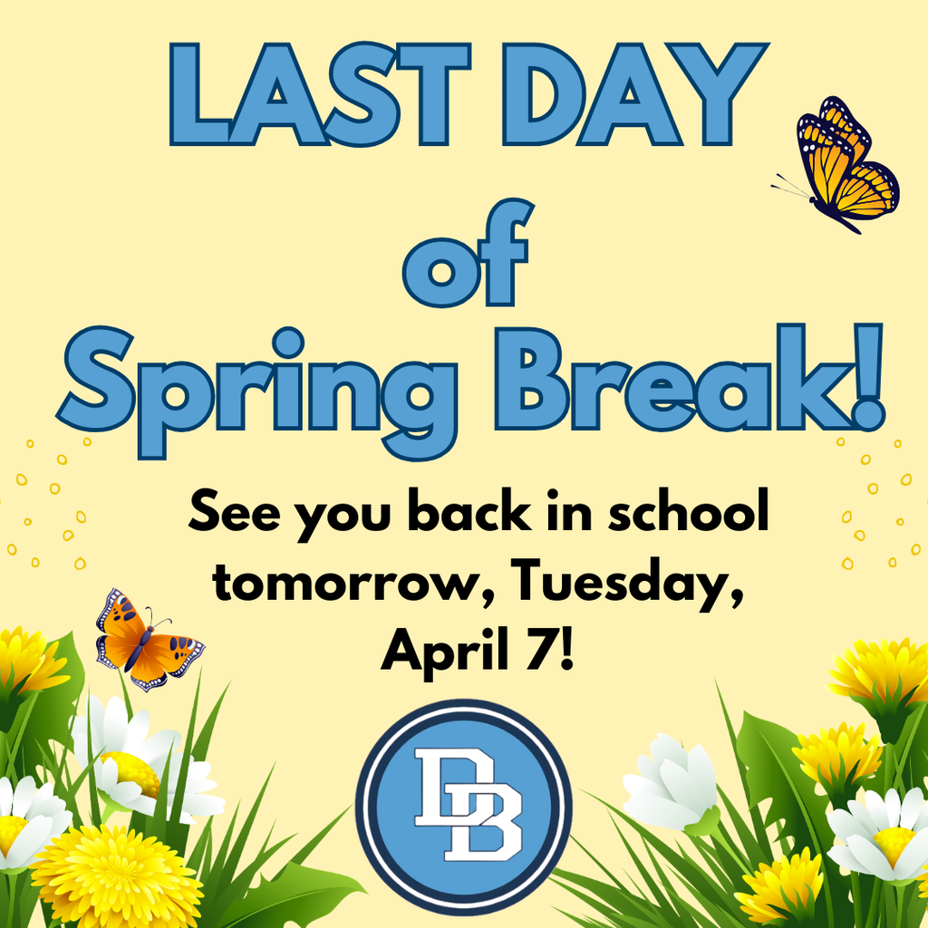 LAST DAY of Spring Break! See you back in school tomorrow, Tuesday, April 7! On a pale yellow background with butterflies, daisies and dandelions.