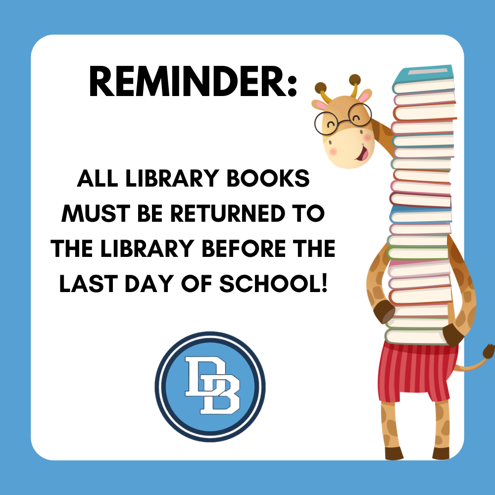REMINDER: All library books must be returned to the library before the last day of school!  Picture of a cartoon giraffe holding a stack of 20 books.