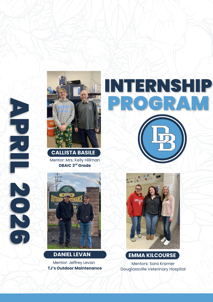 Graphic promoting the Daniel Boone Internship Program for April 2026. The layout features three student internship highlights with photos. At the top left, Callista Basile stands with her mentor, Mrs. Kelly Hillman, identified as a DBAIC 3rd grade teacher, inside a classroom setting. Bottom left shows Daniel Levan standing outdoors with his mentor, Jeffrey Levan, in front of a sign for TJ’s Outdoor Maintenance. On the right, Emma Kilcourse stands with mentors Sara Kramer and another staff member at Douglassville Veterinary Hospital in a school hallway. The design includes the words “Internship Program,” “April 2026,” and a circular DB logo.