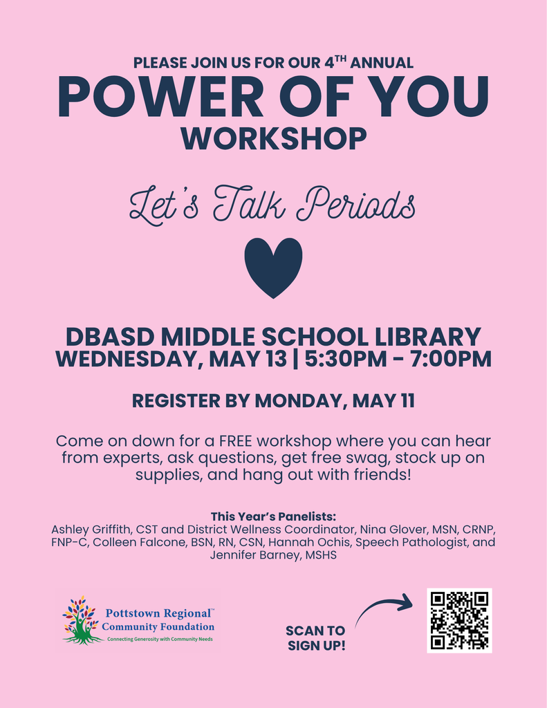 Pink flyer promoting the 4th Annual “Power of You Workshop” with the theme “Let’s Talk Periods.” Event details: Wednesday, May 13, 5:30–7:00 PM in the DBASD Middle School Library. Registration deadline is Monday, May 11. The flyer invites attendees to a free workshop to hear from experts, ask questions, receive free swag, and access supplies. Panelists listed include Ashley Griffith, Nina Glover, Colleen Falcone, Hannah Ochis, and Jennifer Barney. A QR code is included to sign up, along with the Pottstown Regional Community Foundation logo.