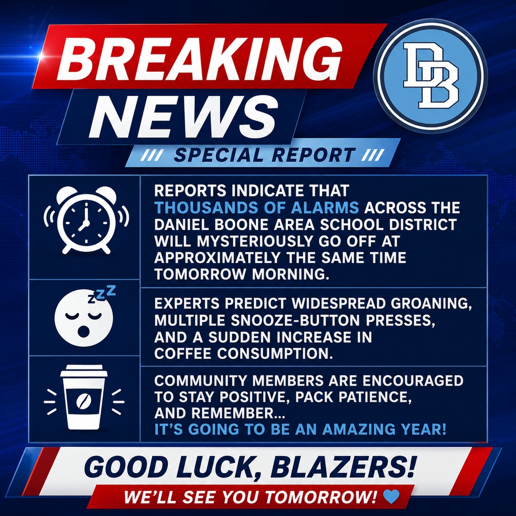 Breaking News-style graphic featuring the Daniel Boone Area School District circular DB logo. The headline reads “BREAKING NEWS” and “SPECIAL REPORT.” The graphic humorously announces that thousands of alarms across the district will go off at approximately the same time tomorrow morning, with predictions of widespread groaning, snooze-button presses, and increased coffee consumption. The graphic encourages everyone to stay positive and reminds viewers that it’s going to be an amazing year. The bottom reads, “Good Luck, Blazers! We’ll See You Tomorrow!”