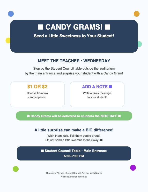 Flyer advertising “Candy Grams” for Meet the Teacher on Wednesday. Families can stop by the Student Council table outside the auditorium by the main entrance from 5:30–7:00 PM to purchase a Candy Gram for $1 or $2 and add a personal note. Candy Grams will be delivered to students the next day. The flyer encourages families to send a little sweetness and remind students they are proud of them. Questions can be directed to Student Council Advisor Vicki Nigrini at vicki.nigrini@dboone.org.