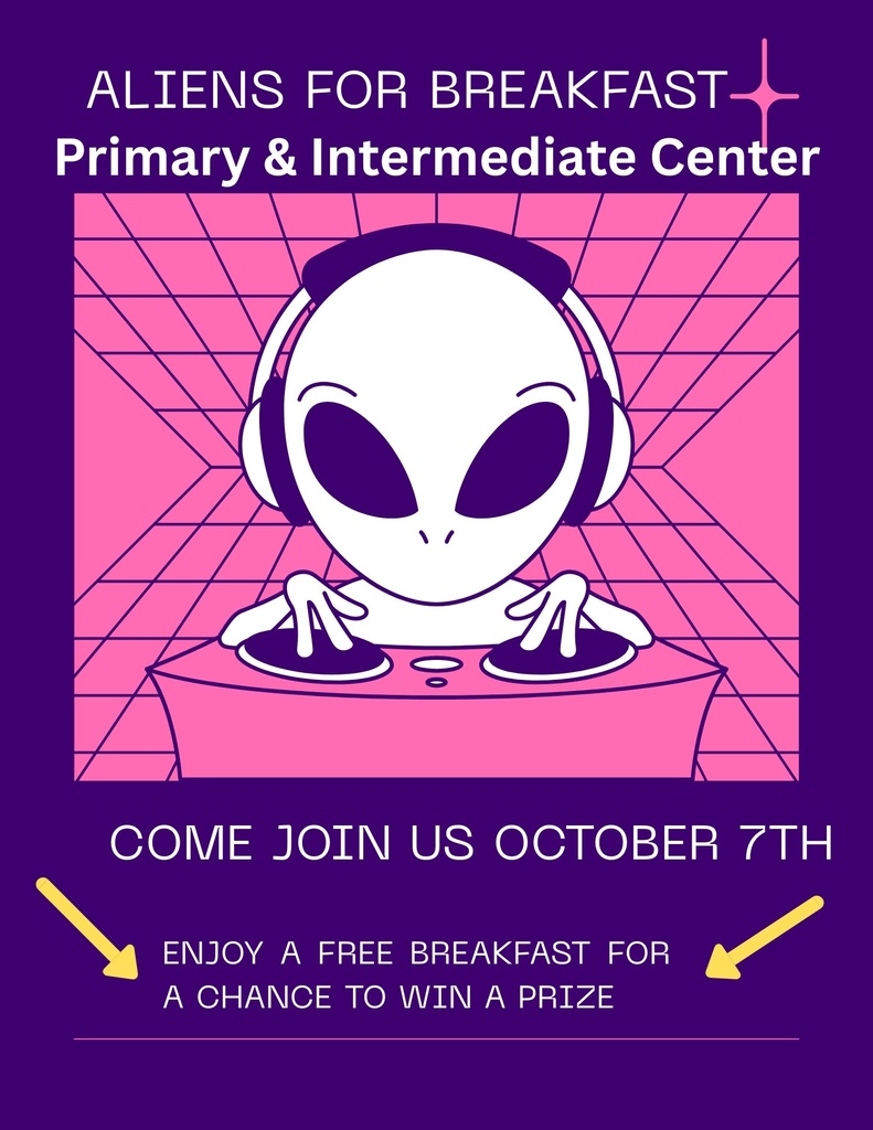 Purple background flyer with pink and purple grid square showing a white and purple alien wearing headphones and spinning records. Advertising Aliens for Breakfast at the Primary & Intermediate Centers on October 7th. Free breakfast for students with a chance to win a prize!