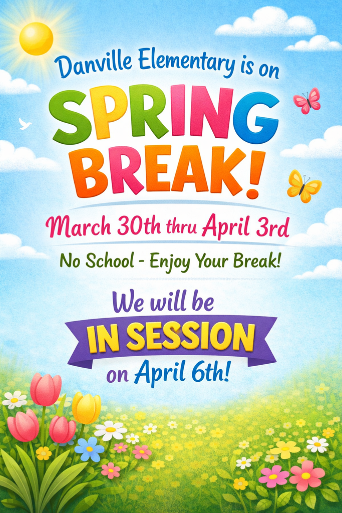 Danville Elementary Spring Break Announcement