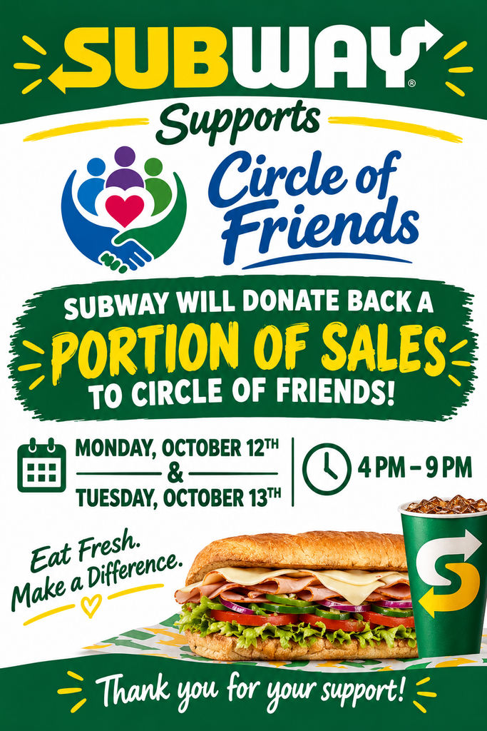 Circle of Friends Subway Fundraiser Monday October 12th and Tuesday October 13th from 4:00-9:00pm