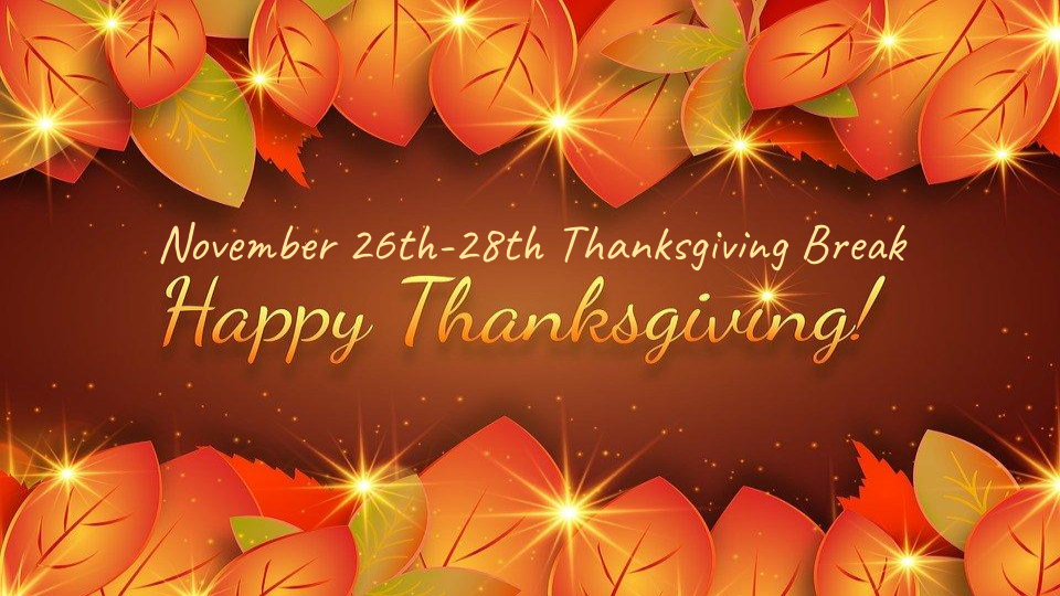 November 26th-28th Thanksgiving Break