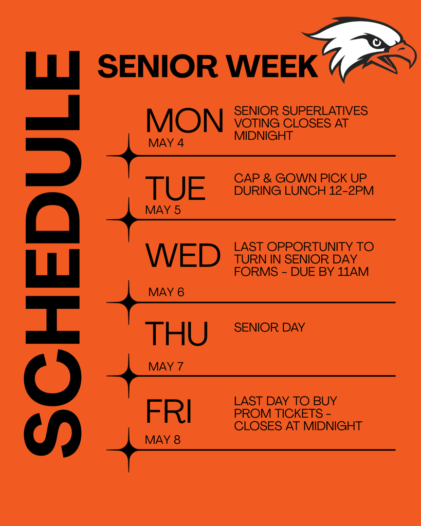 Graphic with a black background and bold orange text titled “Senior Week – May 4–May 8 (War Eagles).” It lists: Monday—Senior Superlatives close at midnight; Tuesday—Cap & Gown Pickup, 12–2 PM in the cafeteria; Wednesday—SkillsUSA Signing Day in the Learning Commons; Thursday—Senior Day, permission due Wednesday morning, optional $20 lunch donation; Friday—Last day to purchase prom tickets (fees must be cleared).