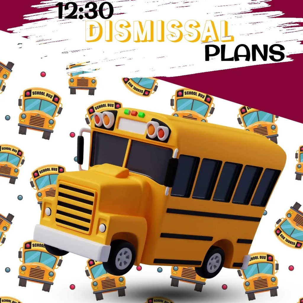 12:30 Dismissal Plans