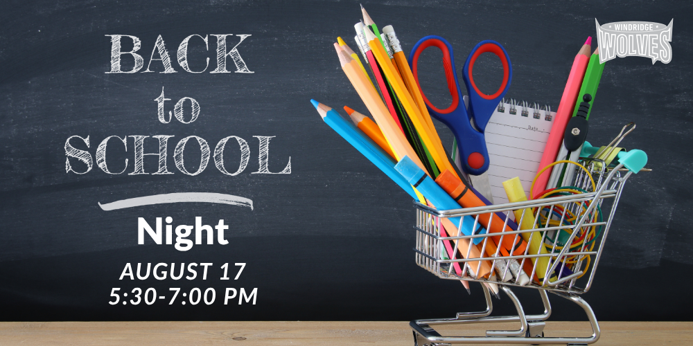 Back to School Night August 17, 5:30-7 PM. Image of mini shopping cart full of school supplies. Windridge Wolves logo.