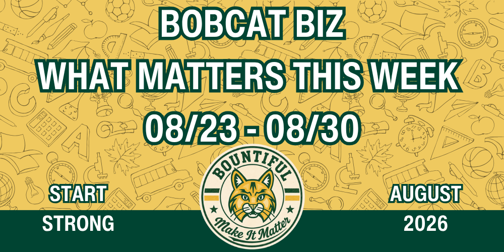 Yellow Bobcat Biz newsletter header reading "What Matters This Week, 08/23-08/30" with Bountiful Elementary Logo , "Start Strong" and "August 2026"