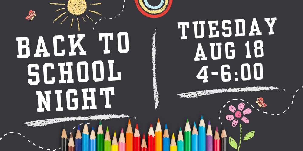 Back to School Night Tuesday August 18 4:00-6:00