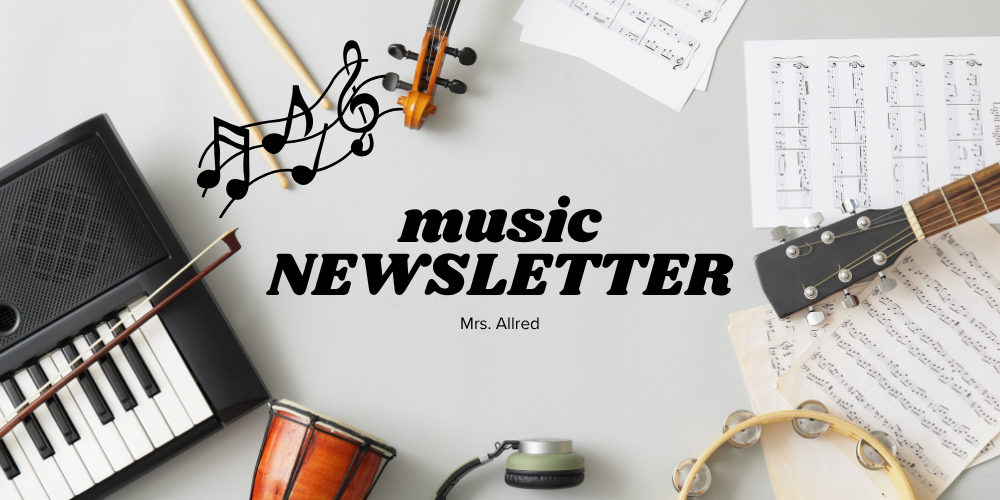 Music Newsletter - Mrs. Allred