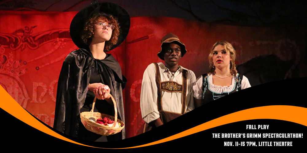 Fall Play - The Brother's Grimm Spectaculathon! Nov. 11-15, 7PM, Little Theatre
