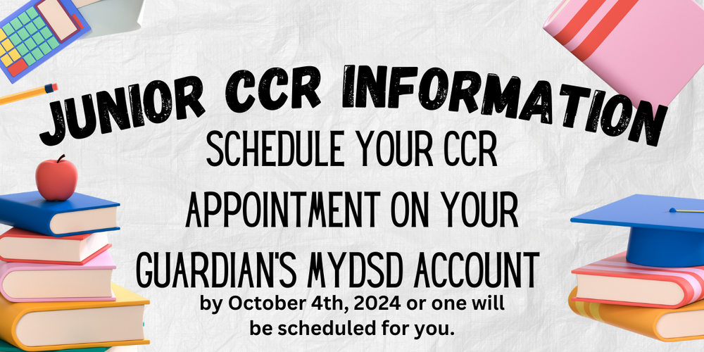Junior CCR Information. Schedule your CCR Appointment on your Guardians MyDSD Account by October 4th 2024 or one will be scheduled for you.