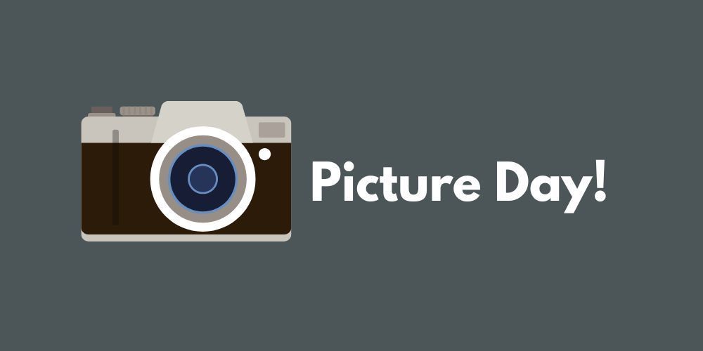 Camera, words that say Picture day