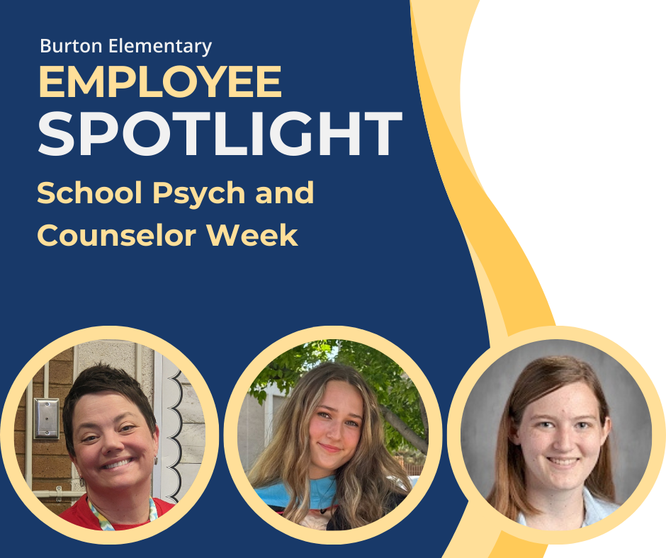 "Burton Elementary Employee Spotlight School Psych and Counselor Week" with pictures of the counselor, psych, and behavior coach next to the text.