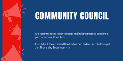 Community Council, Are you interested in contributing and helping improve academic performance at Knowlton? If so, fill out the attached Candidate Form and return it to Principal Jeri Thomas by September 4th.