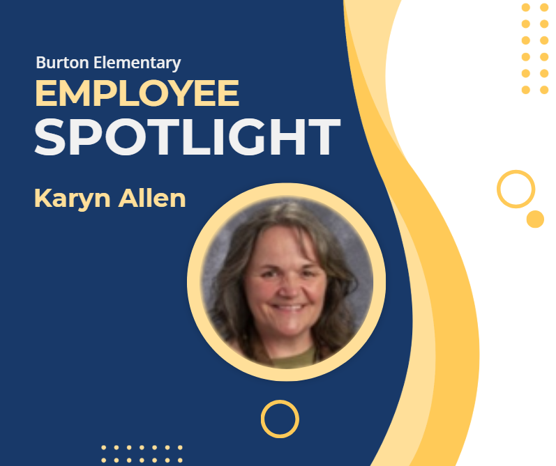 An employee spotlight with the text, "Burton Elementary Employee Spotlight Karyn Allen" and a picture of Karyn Allen.