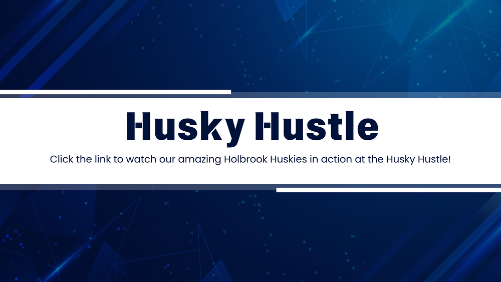 Husky Hustle Click the link to watch our amazing Holbrook Huskies in action at the Husky Hustle!