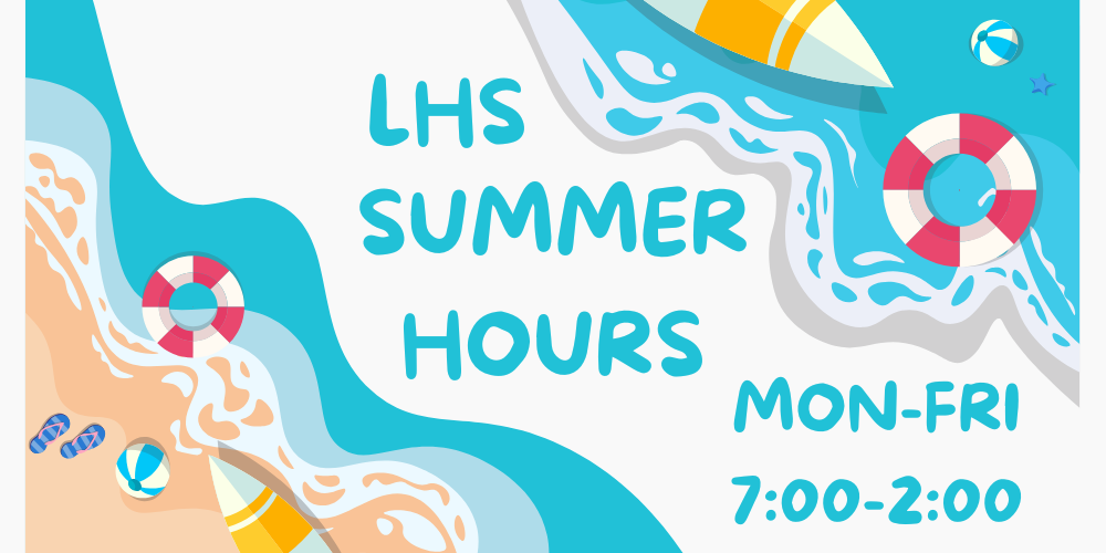 lhs summer hours monday through friday 7:00-2:00