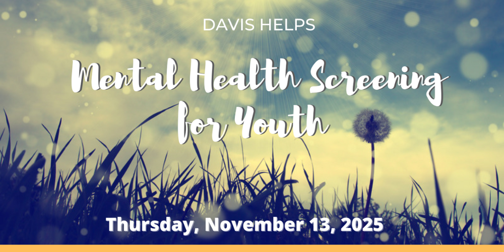 Davis Helps, Mental Health Screening for Youth Thursday, November 13, 2025
