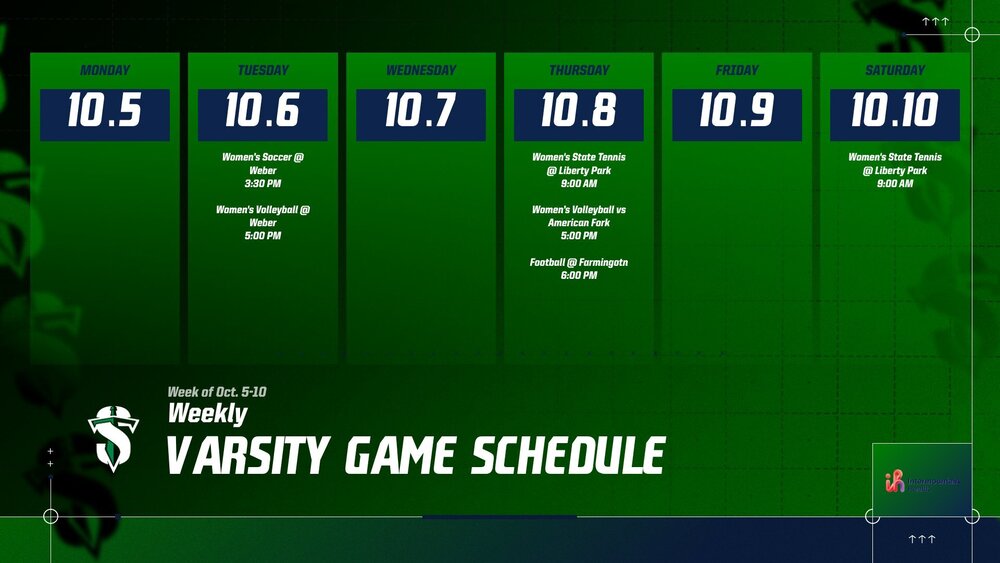 weekly schedule for Oct. 5-10, Tuesday road games at Weber for Soccer at 3:30 pm, volleyball at 5 pm, Thursday tennis at stat 9 am, volleyball vs American Fork 5 pm, Football at Farmington 6 pm, state tennis on Sat. at 9 am at Liberty Park