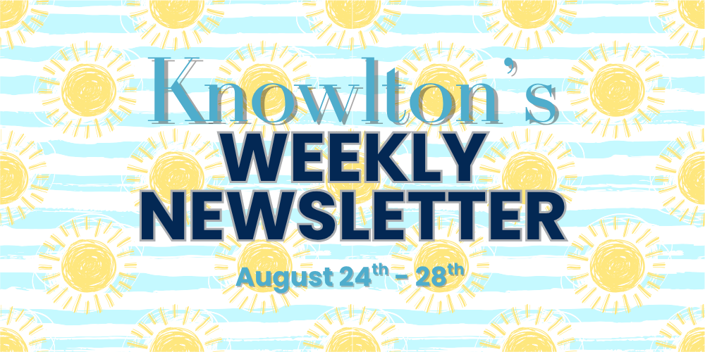 Knowlton's Weekly Newsletter August 24-28