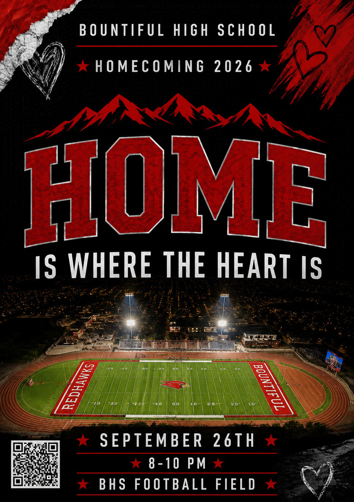 Bountiful High School Homecoming 2026, Home is Where the Heart Is. September 26th, 8-10 PM, Redhawk's Stadium.