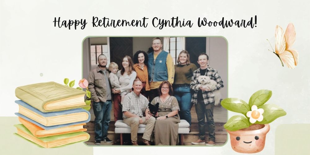 "Happy Retirement Cynthia Woodward!"  Picture of Cynthia and her family. 9 people in total. Clip art of books, plants, and butterflies.