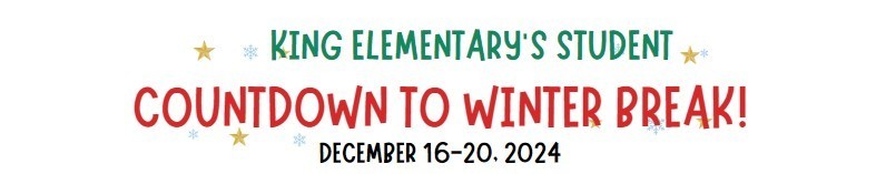 King Elementary's student countdown to winter break! December 16th - 20th, 2024