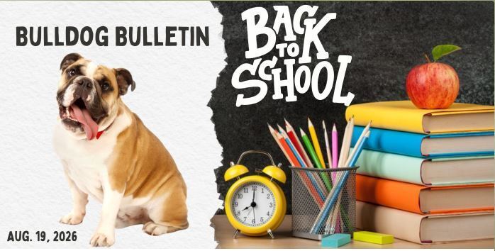 Bulldog Bulletin. Aug. 19th 2026. Bulldog with school supplies. Back to School