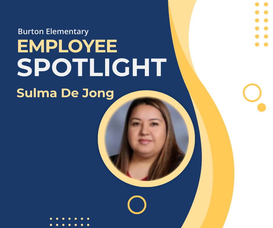 "Burton Elementary Employee Spotlight Sulma De Jong" with a picture of her next to the text.