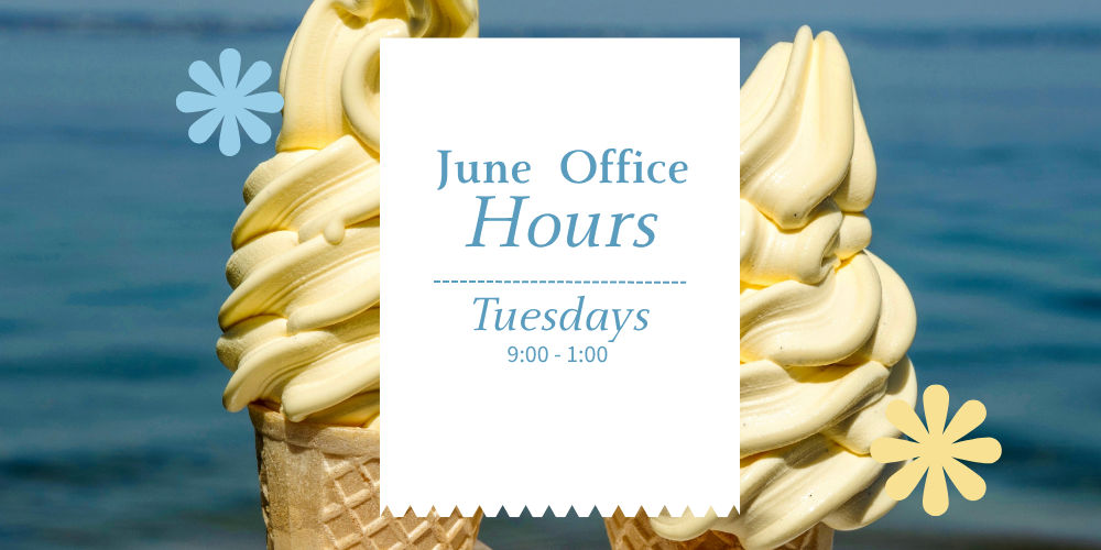 June Office Hours Tuesdays 9-1