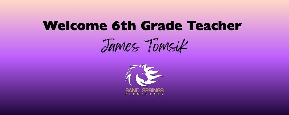 Welcome 6th Grade Teacher James Tomsik