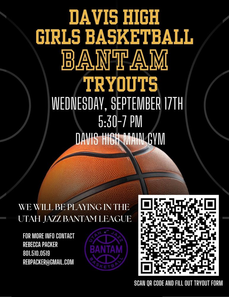 Davis High Girls Basketball Bantam Tryouts Wednesday September 17 5:30 7:00 pm main gym we will be playing in the Utah jazz bantam league
