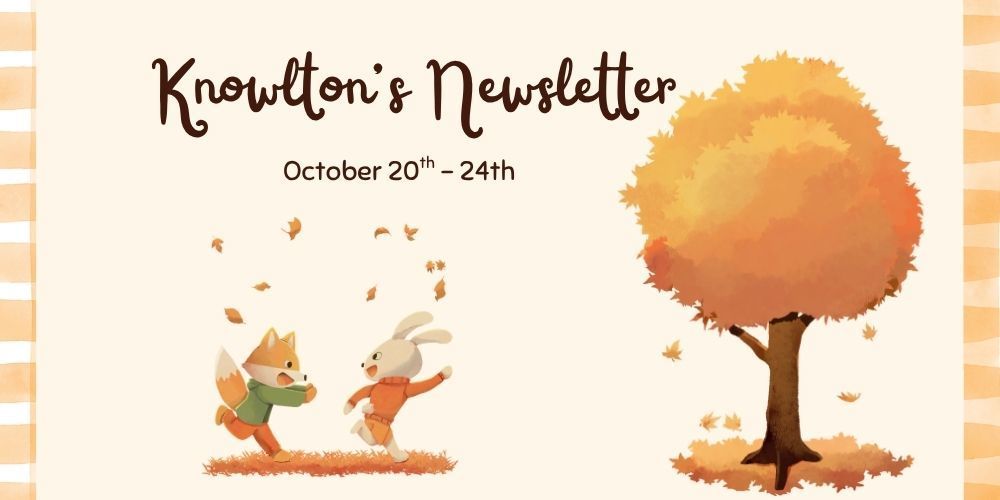 Knowlton's Newsletter October 20th - 24th