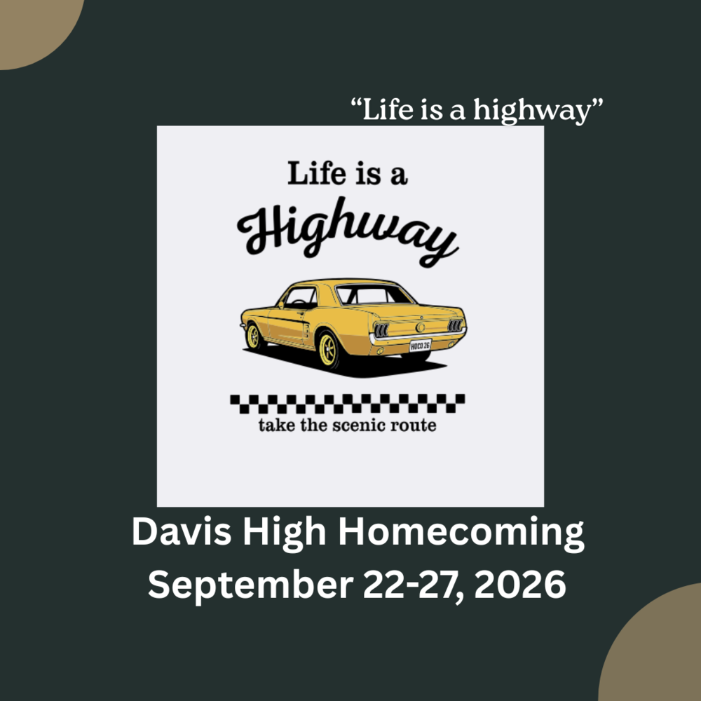 life is a highway Davis High Homecoming September 22-27, 2026 take a the scenic route