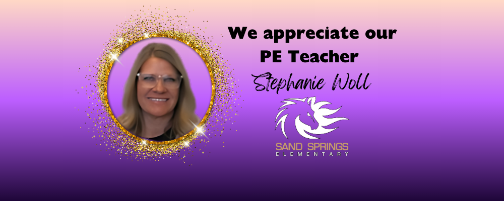 We appreciate our PE teacher Stephanie Woll