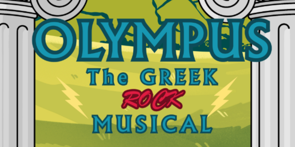 In Teal and Red writing Olympus The Greek Rock Musical with Greek Pillars on each side of text