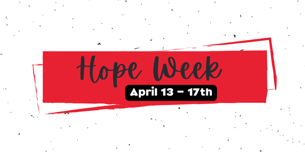 White background with black flecks, a read banner-tpye with text that reads "Hope Week April 13-17th"