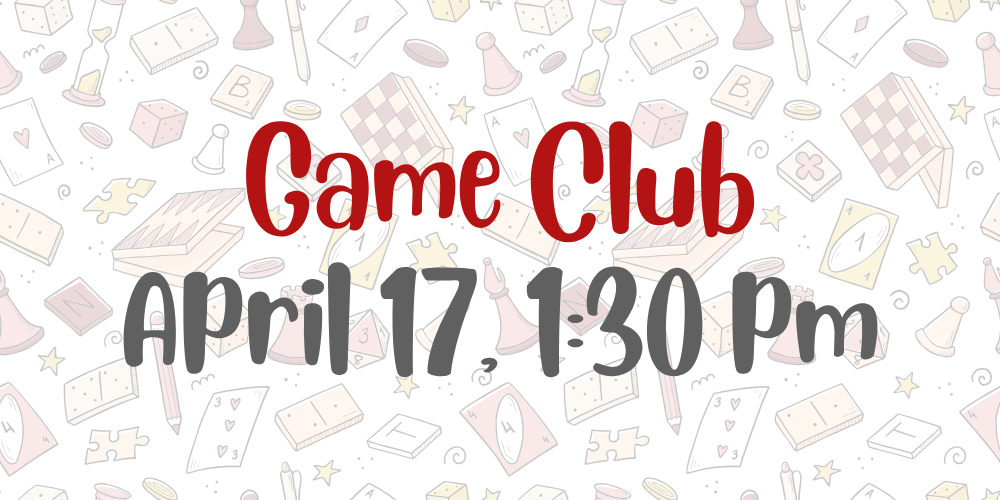 Game Club April 17, 1:30 PM with game pieces watermark