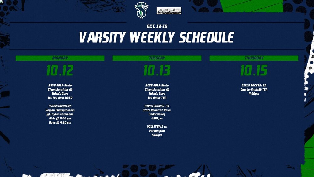 varsity weekly schedule oct 12-16, mon and tuesday boys golf @ talons cove, monday xc region @ layton commons, girls state soccer on tuesday 4pm vs Cedar Valley, gvb tues vs Farmington 5 pm, girls soccer quarterfinals on thursday TBA